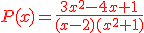 \red P(x)=\frac{3x^{2}-4x+1}{(x-2)(x^{2}+1)}
